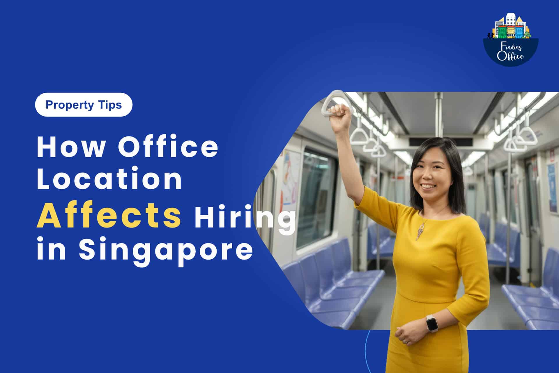A woman in a yellow dress stands smiling inside a nearly empty underground train, next to text about how office location plays a key role in hiring decisions in Singapore.