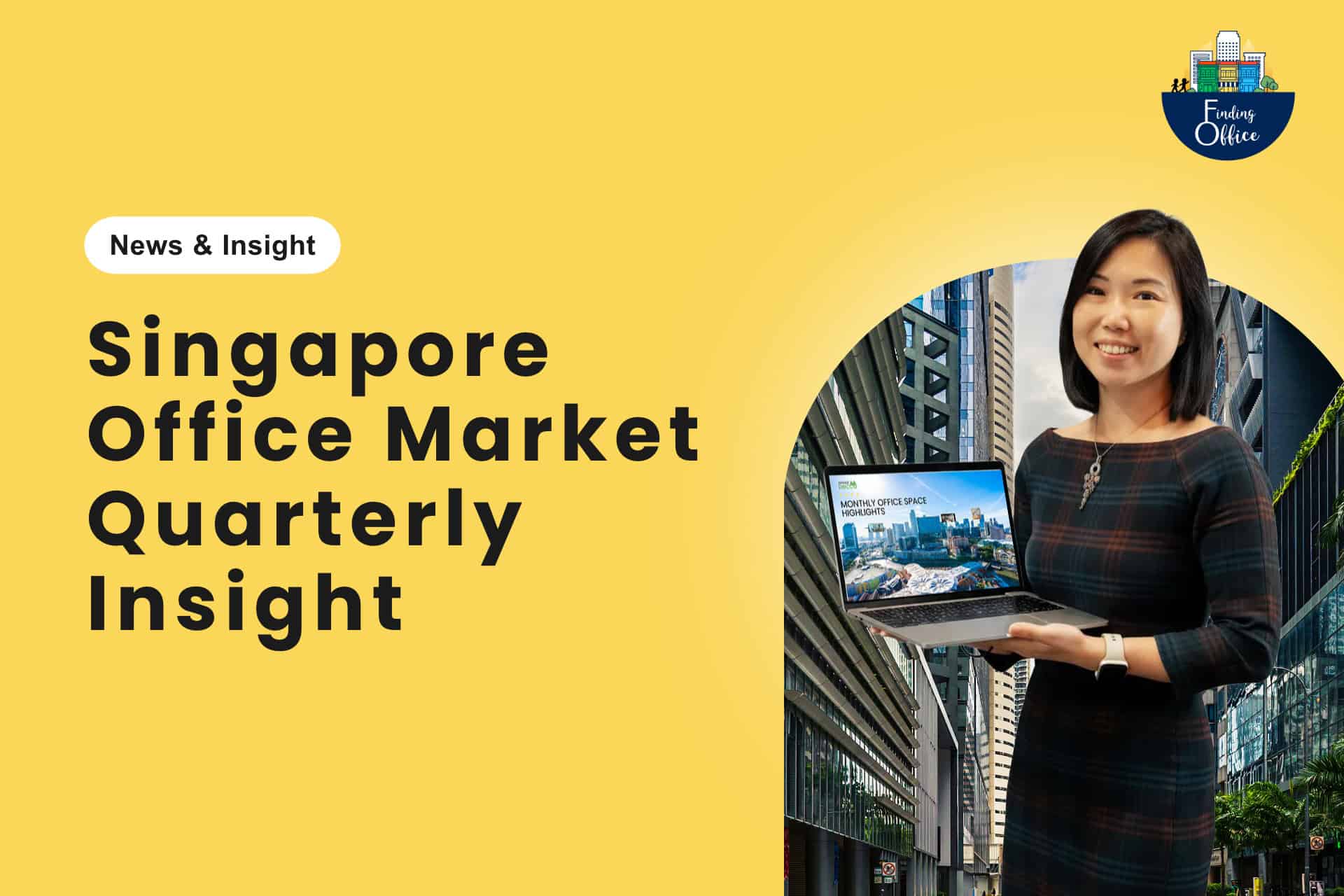 Woman holding a laptop stands in front of city buildings; text reads "Singapore Office Market Quarterly Insight" on a yellow background, highlighting the latest trends in the Singapore Office sector.